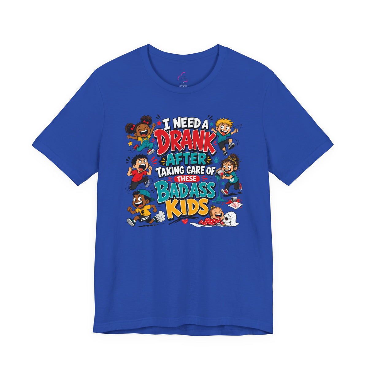 I need a drank after taking care of these bad ass kids T-shirt