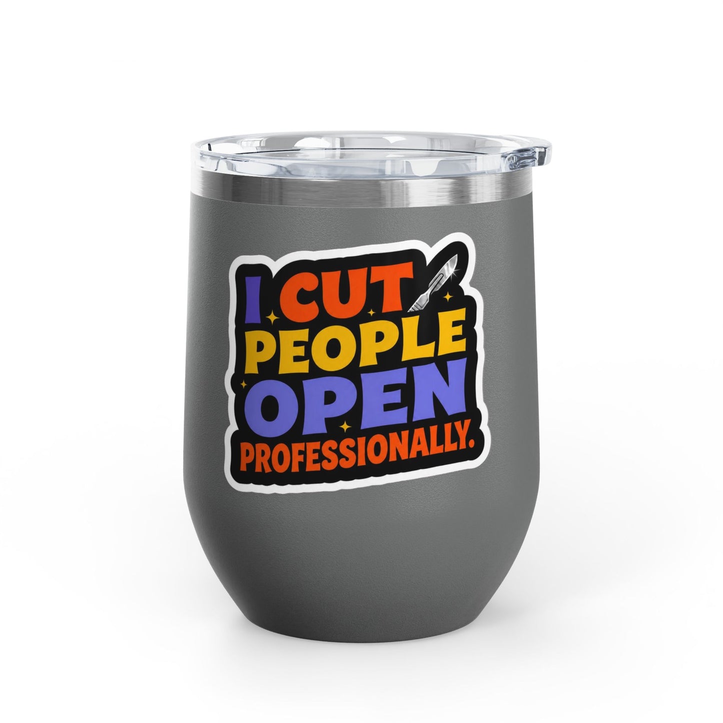 I cut people open professionally Tumbler