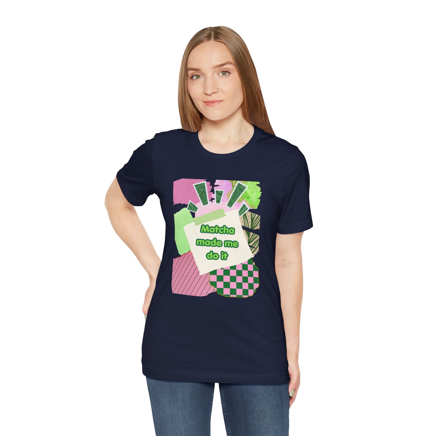 Matcha made me do it T-shirt