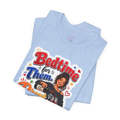 Bedtime for them. Drank time for me T-shirt