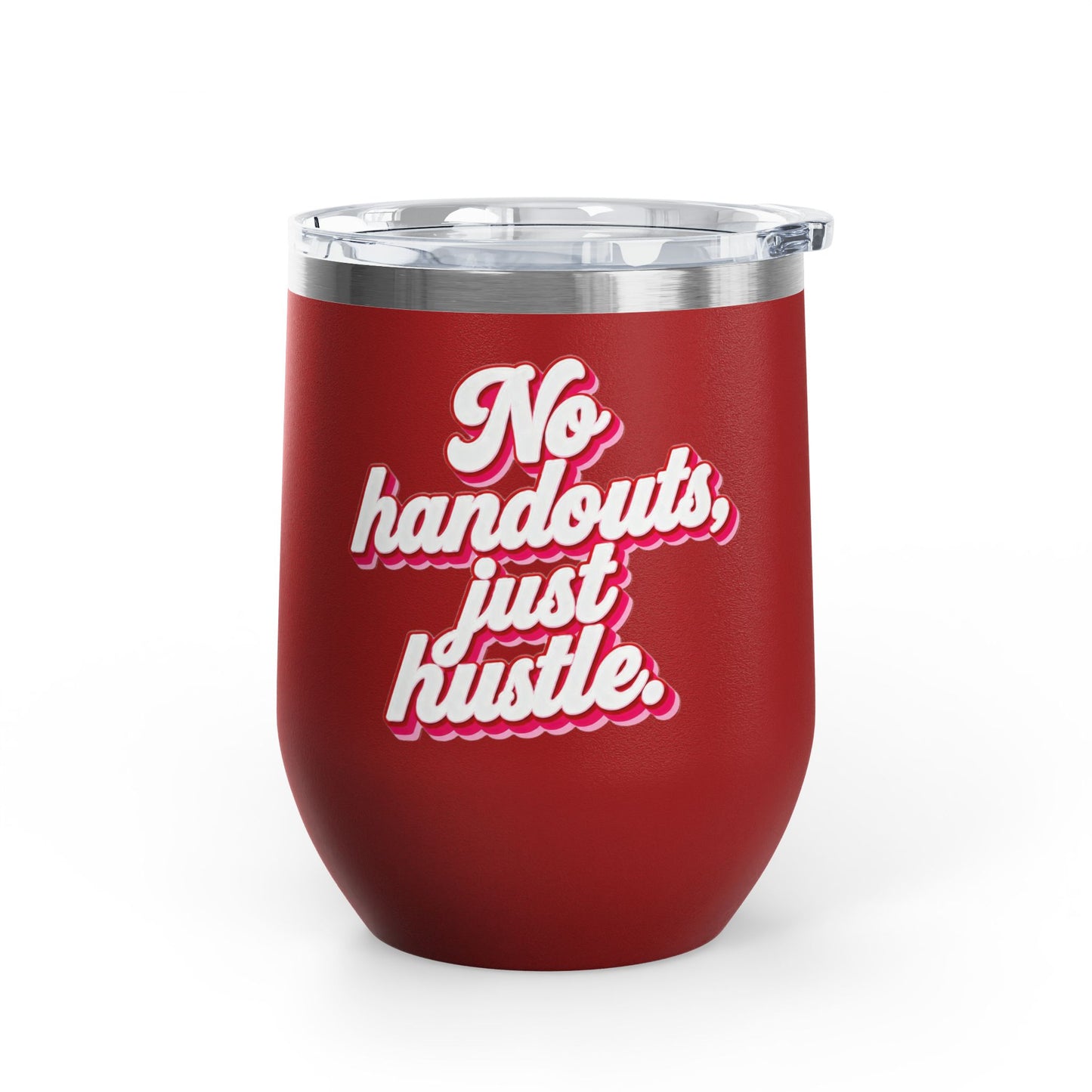 No handouts, just hustle. Tumbler