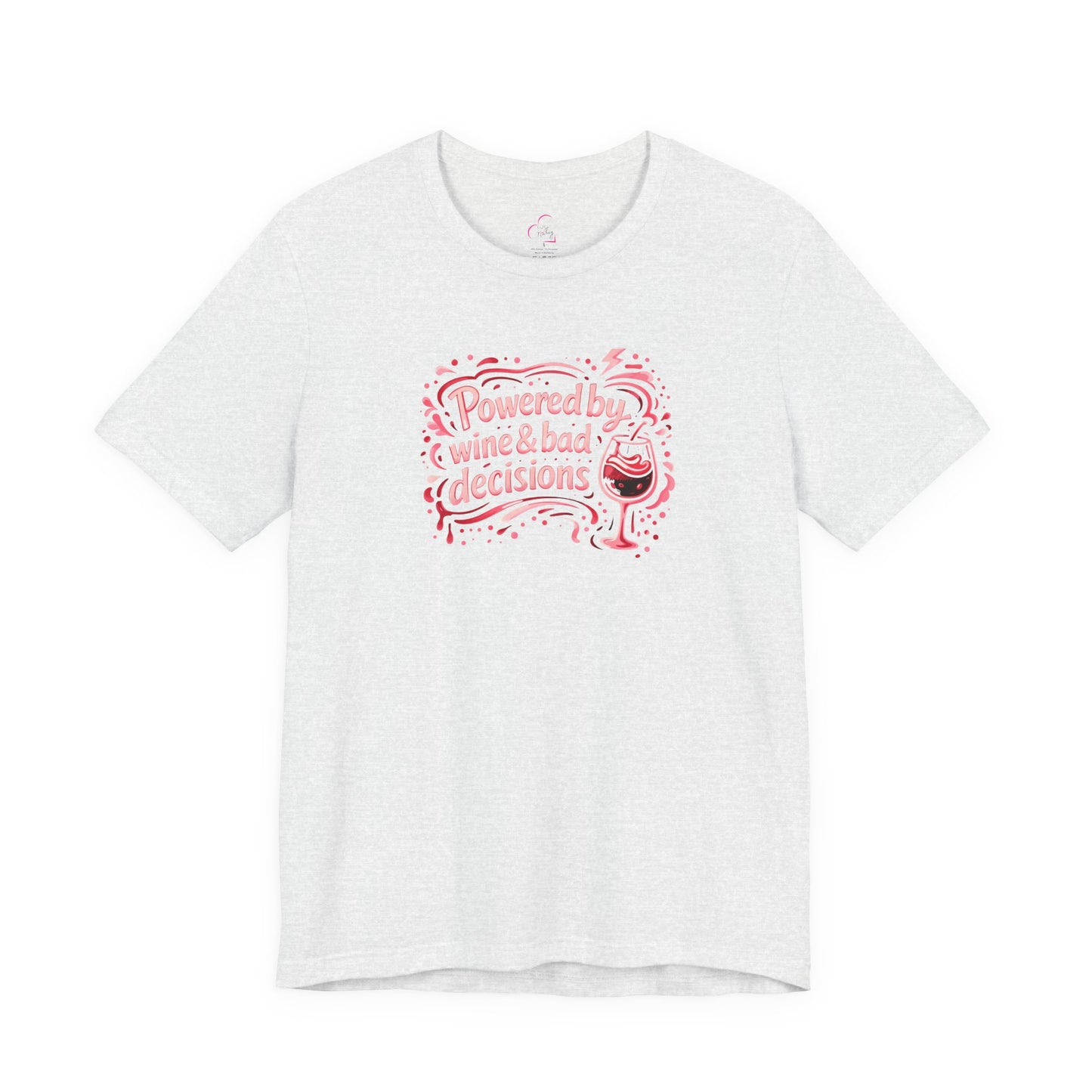 Powered by wine and bad decisions T-shirt