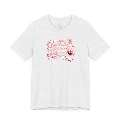 Powered by wine and bad decisions T-shirt
