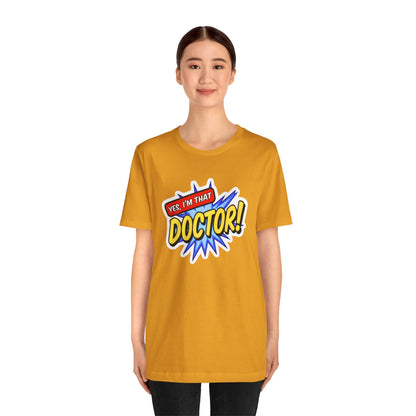 Yes, I'm that DOCTOR T-shirt
