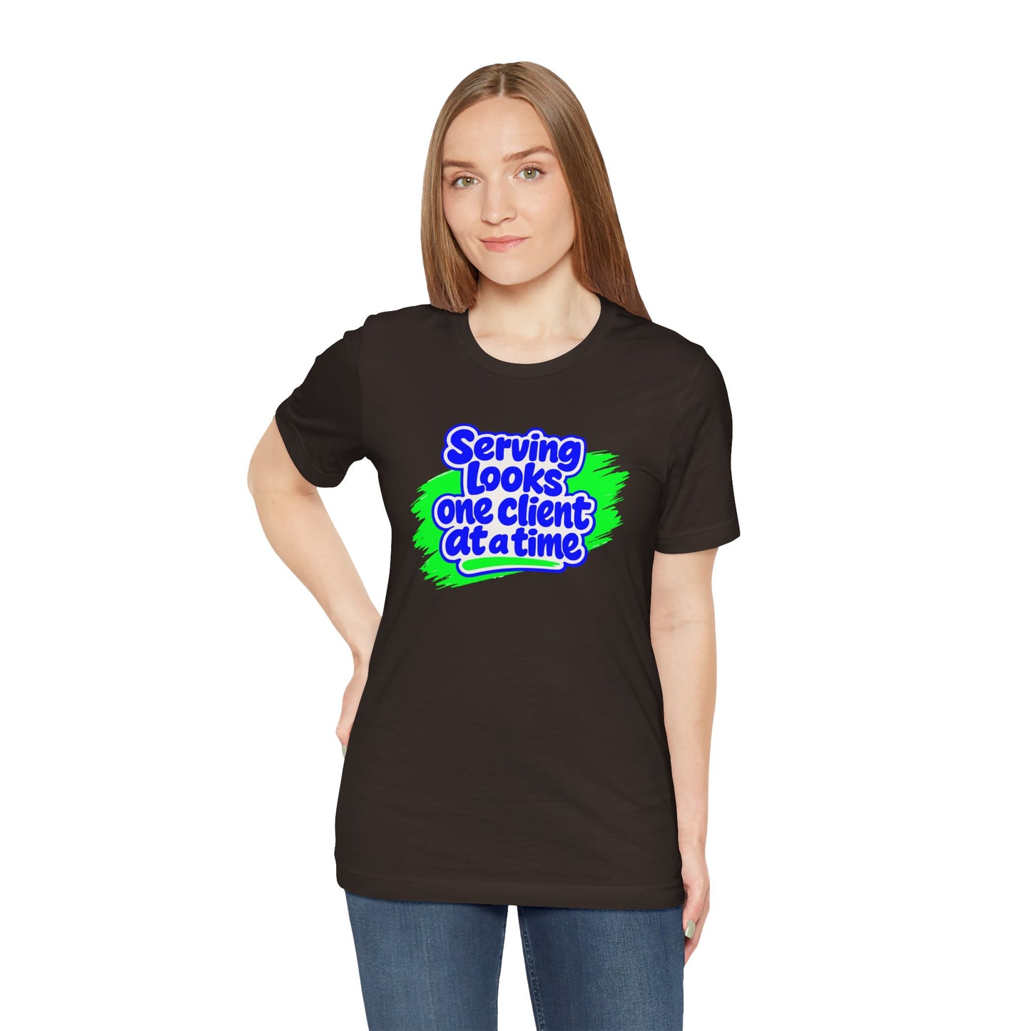Serving looks one client at a time T-shirt