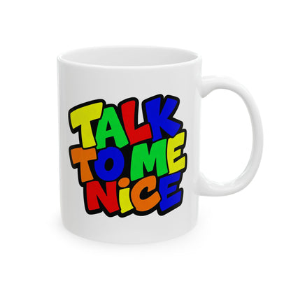 Talk to me nice Mug