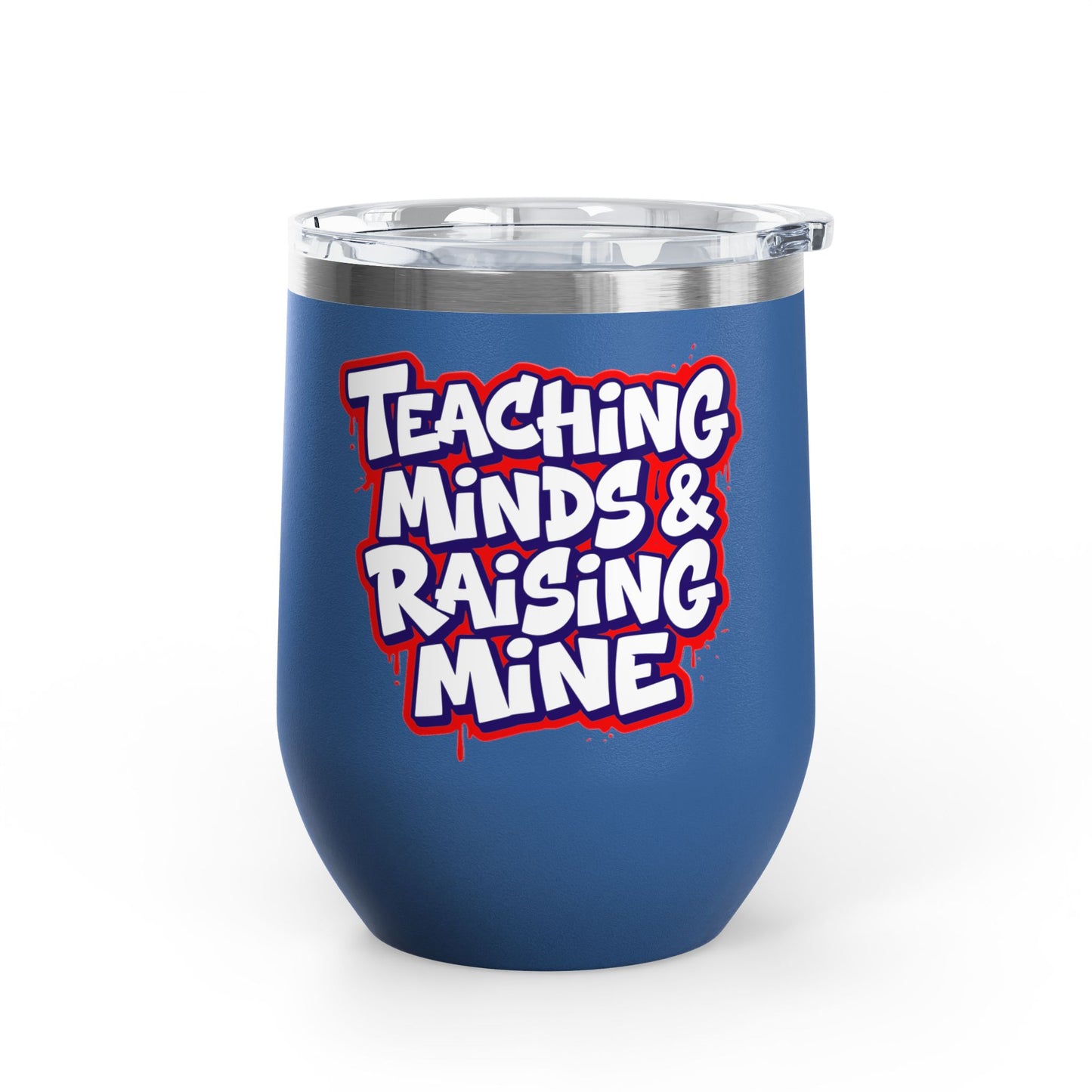 Teaching minds & raising mine Tumbler