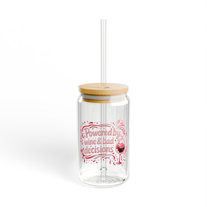 Powered by wine and bad decisions Sipper Glass