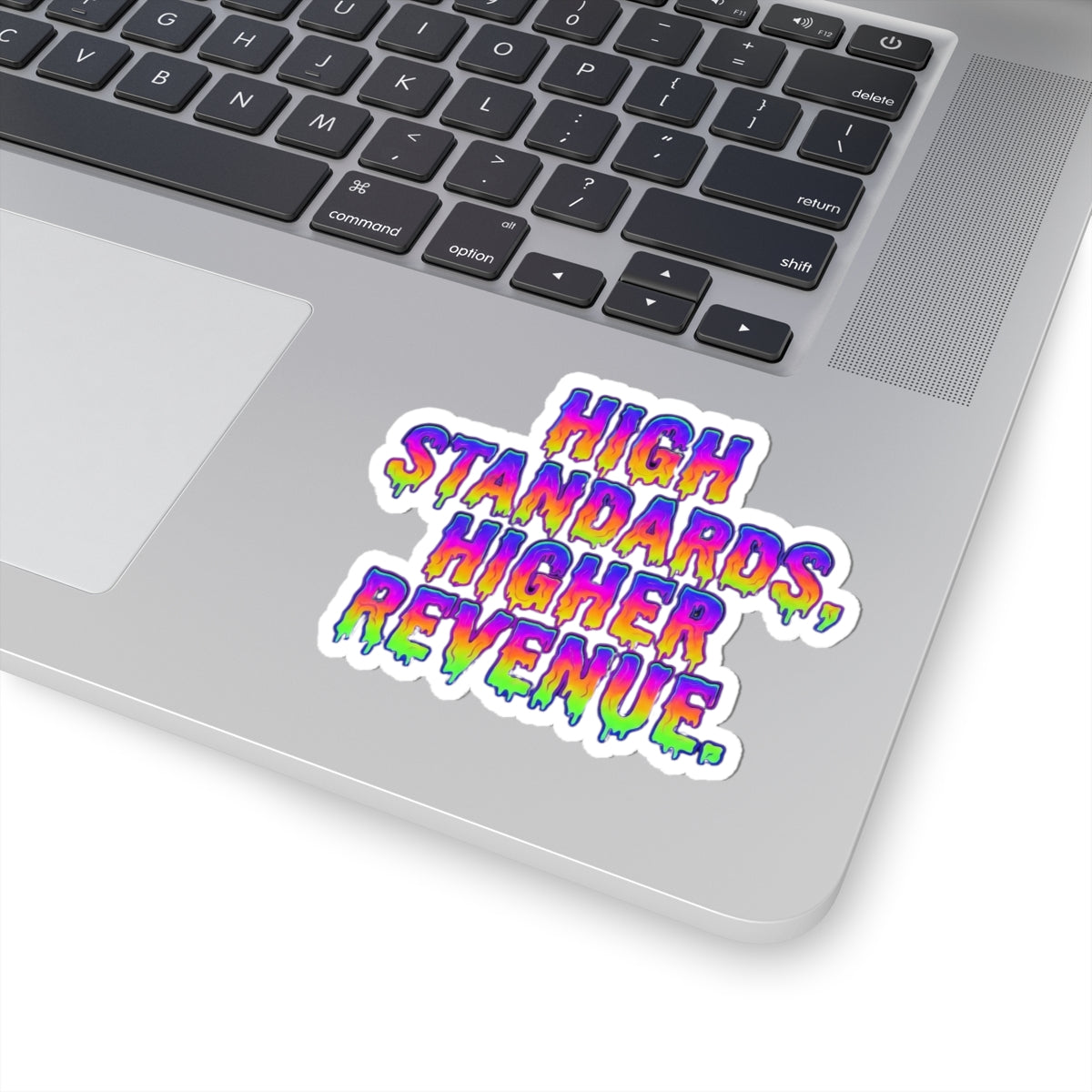 High standards, higher revenue. Sticker