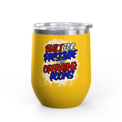 Built for pressure and operating rooms Tumbler