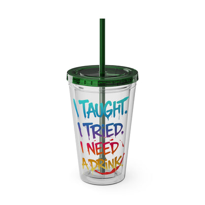 I taught. I tried. I need a drink Clear Insulated Cup
