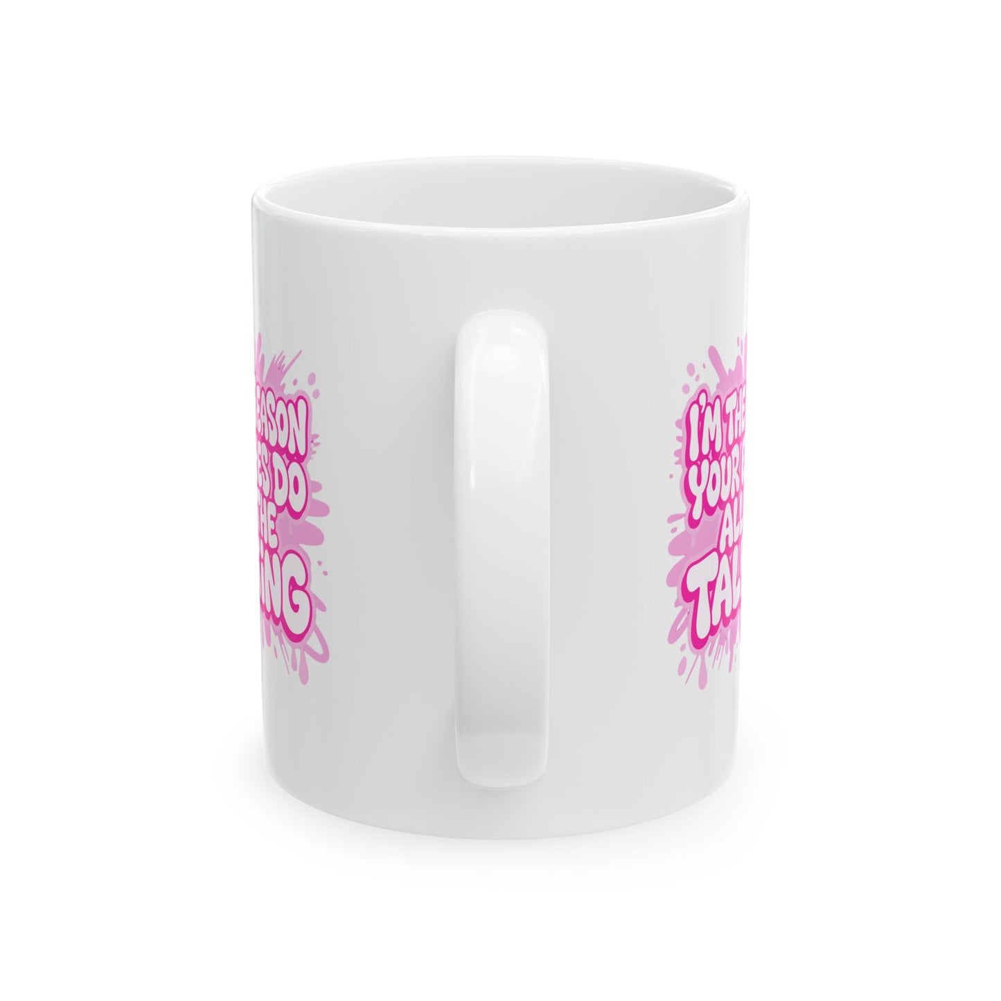 I'm the reason your eyes do all the talking Mug