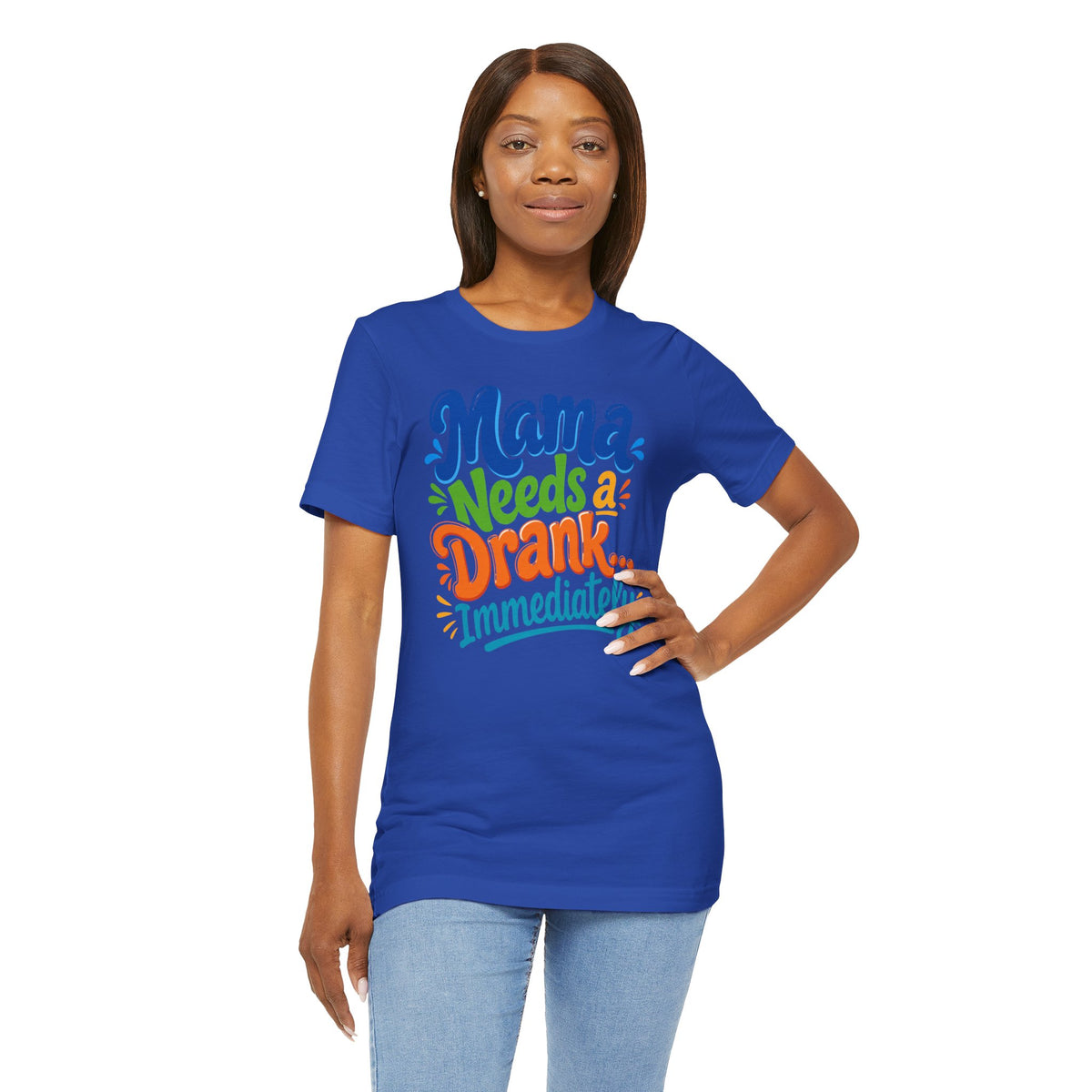 Mama needs a drank immediately T-shirt