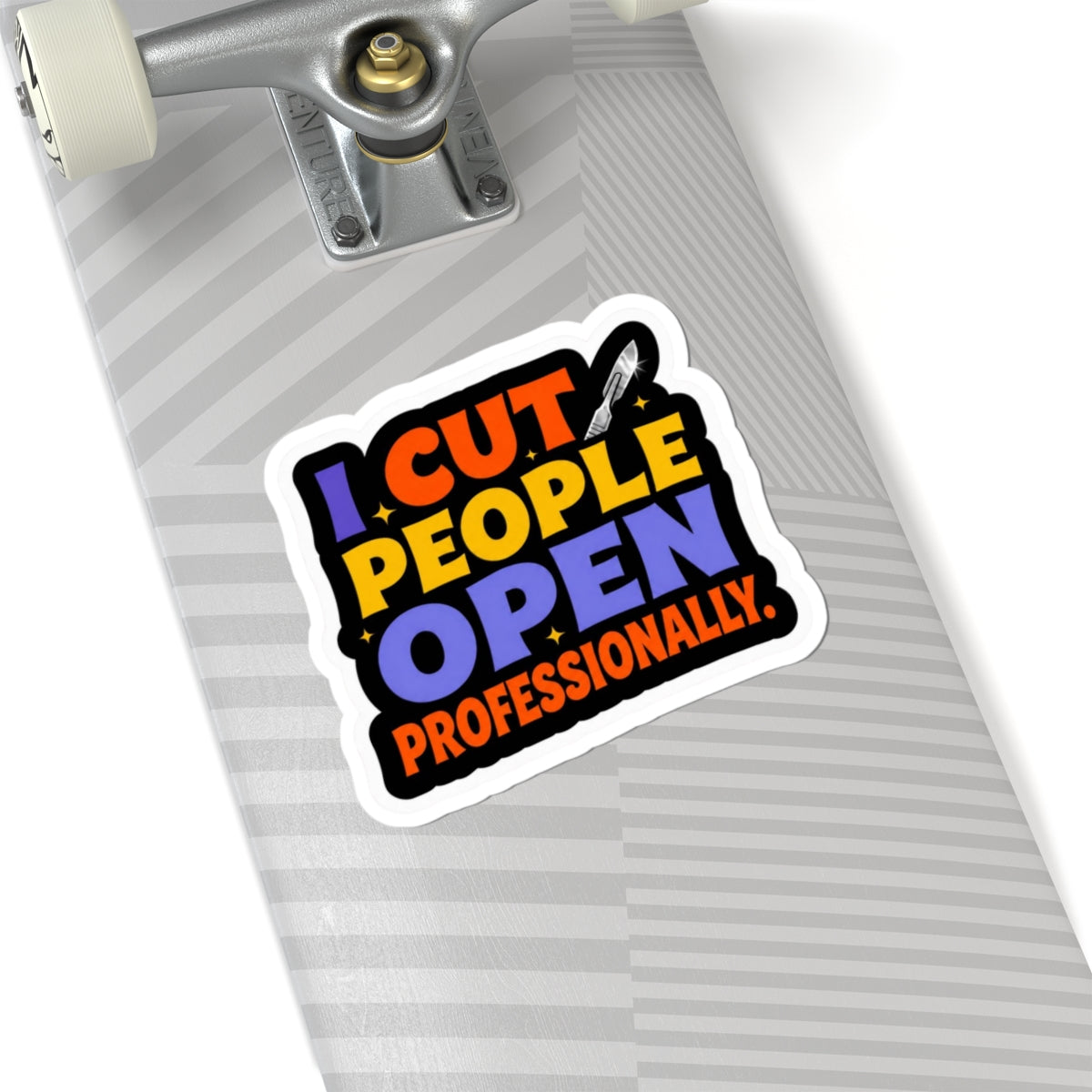 I cut people open professionally Sticker