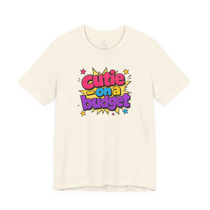 Cutie on a budget T-shirt