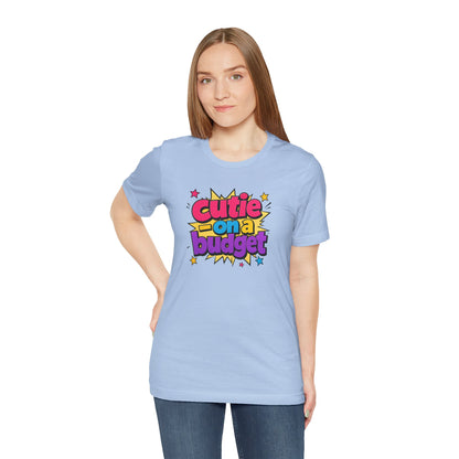 Cutie on a budget T-shirt