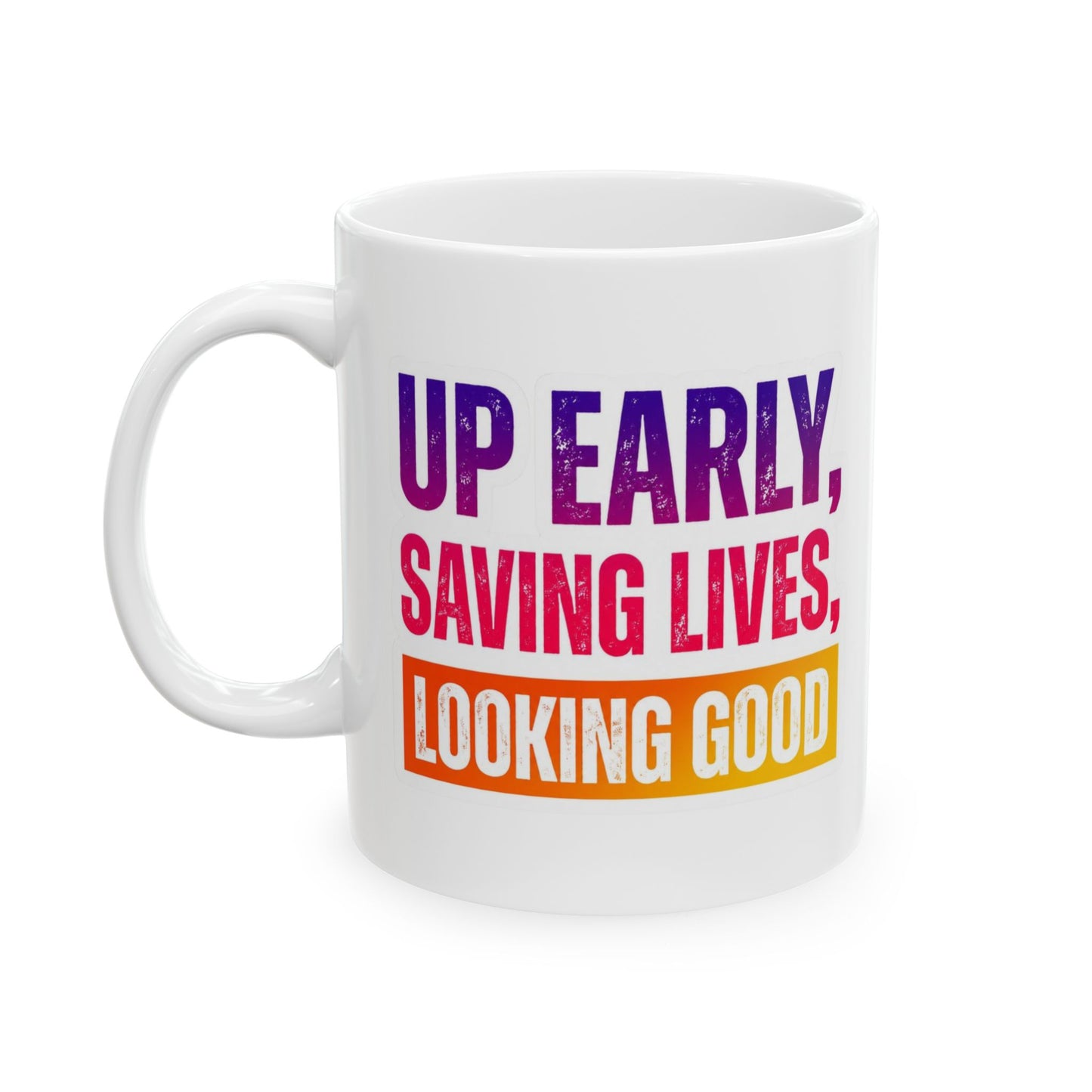 Up early, saving lives, looking good Mug