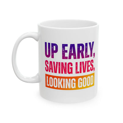 Up early, saving lives, looking good Mug