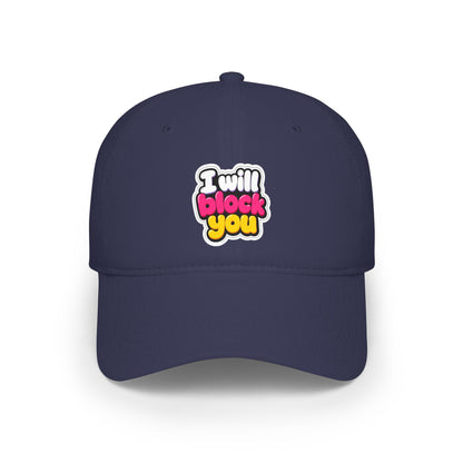 I will block you Baseball Cap