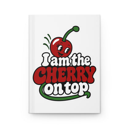 I am the cherry on top Hardcover Journal
