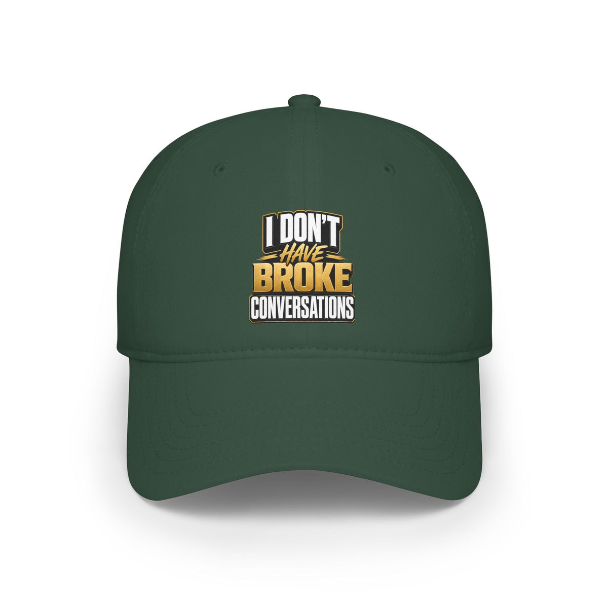 I don't have broke conversations Baseball Cap