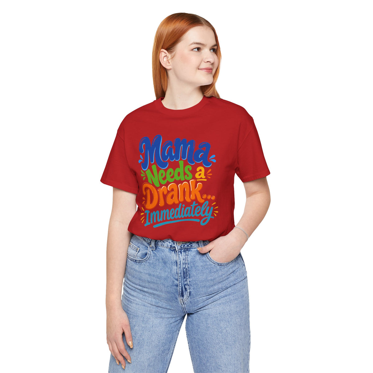 Mama needs a drank immediately T-shirt