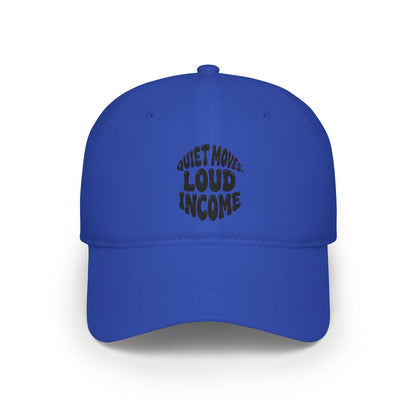 Quiet moves. Loud income Baseball Cap