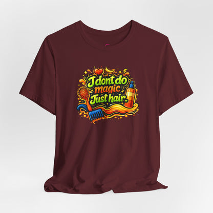 I don't do magic. Just hair T-shirt