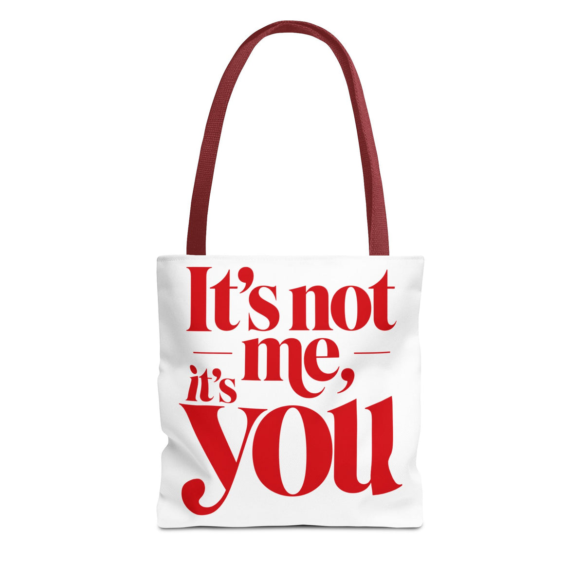 It's not me, it's you Tote Bag