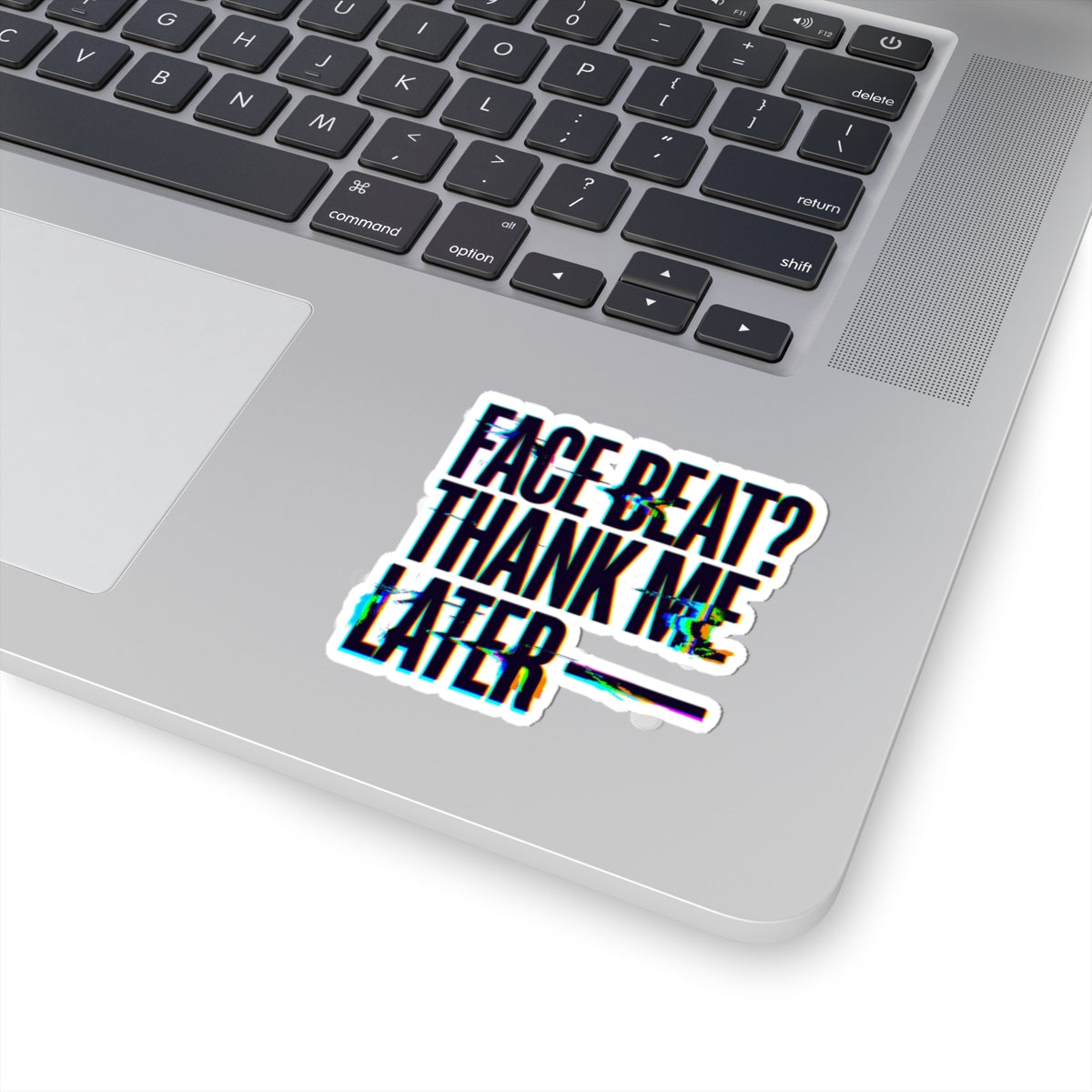 Face beat? Thank me later Sticker