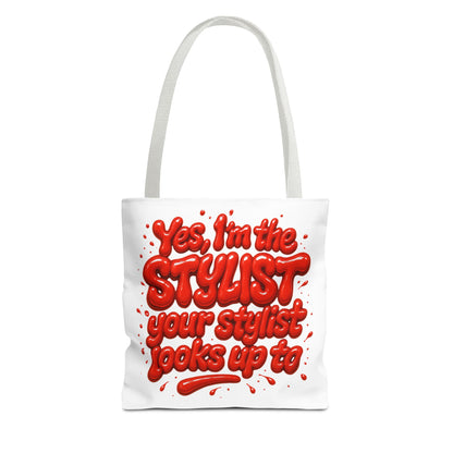 Yes, I'm the STYLIST your stylist looks up to Tote Bag