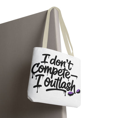 I don't compete I outlash Tote Bag