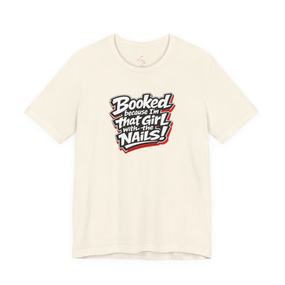 Booked because I'm that girl with the nails T-shirt