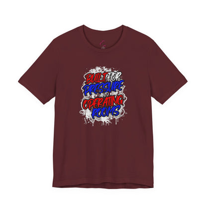 Built for pressure and operating rooms T-shirt