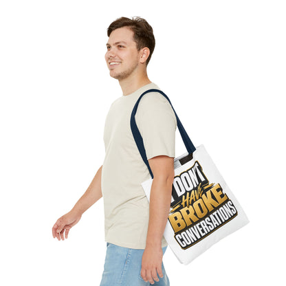 I don't have broke conversations Tote Bag