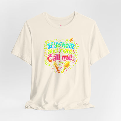 If yo hair ain't right call me T-shirt