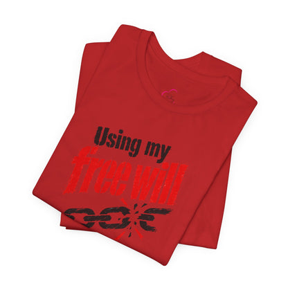 Using my free will T-shirt