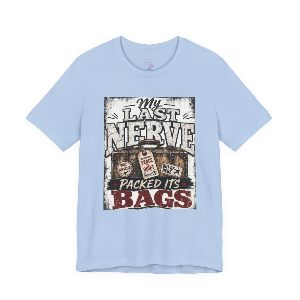My last nerve packed it's bags T-shirt