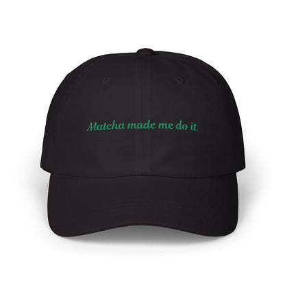 Matcha Made Me Do It Embroidered Dad Hat