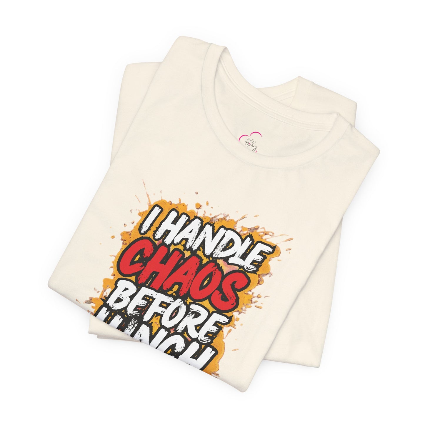 I handle chaos before lunch T-shirt