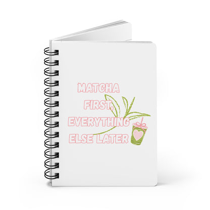Matcha First Everything Else Later Spiral Journal