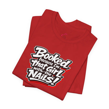 Booked because I'm that girl with the nails T-shirt