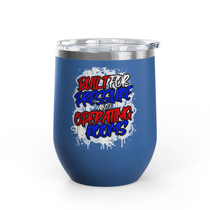 Built for pressure and operating rooms Tumbler