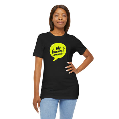 My business, my rules. T-shirt