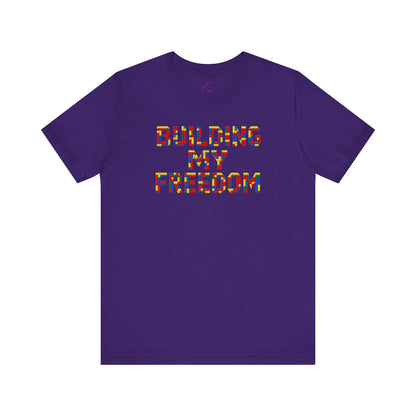 Building my freedom T-shirt