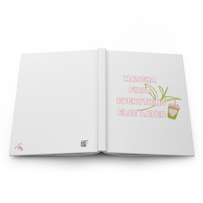 Matcha First Everything Else Later Hardcover Journal