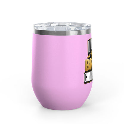 I don't have broke conversations Wine Tumbler