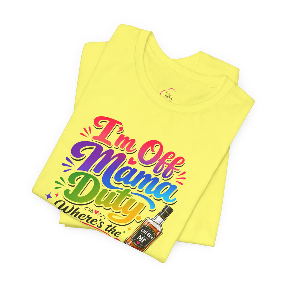 I'm off mama duty where's the bottle ? T-shirt