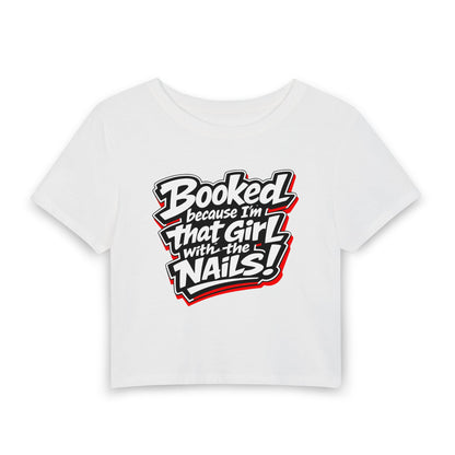 Booked because I'm that girl with the nails Crop Tee