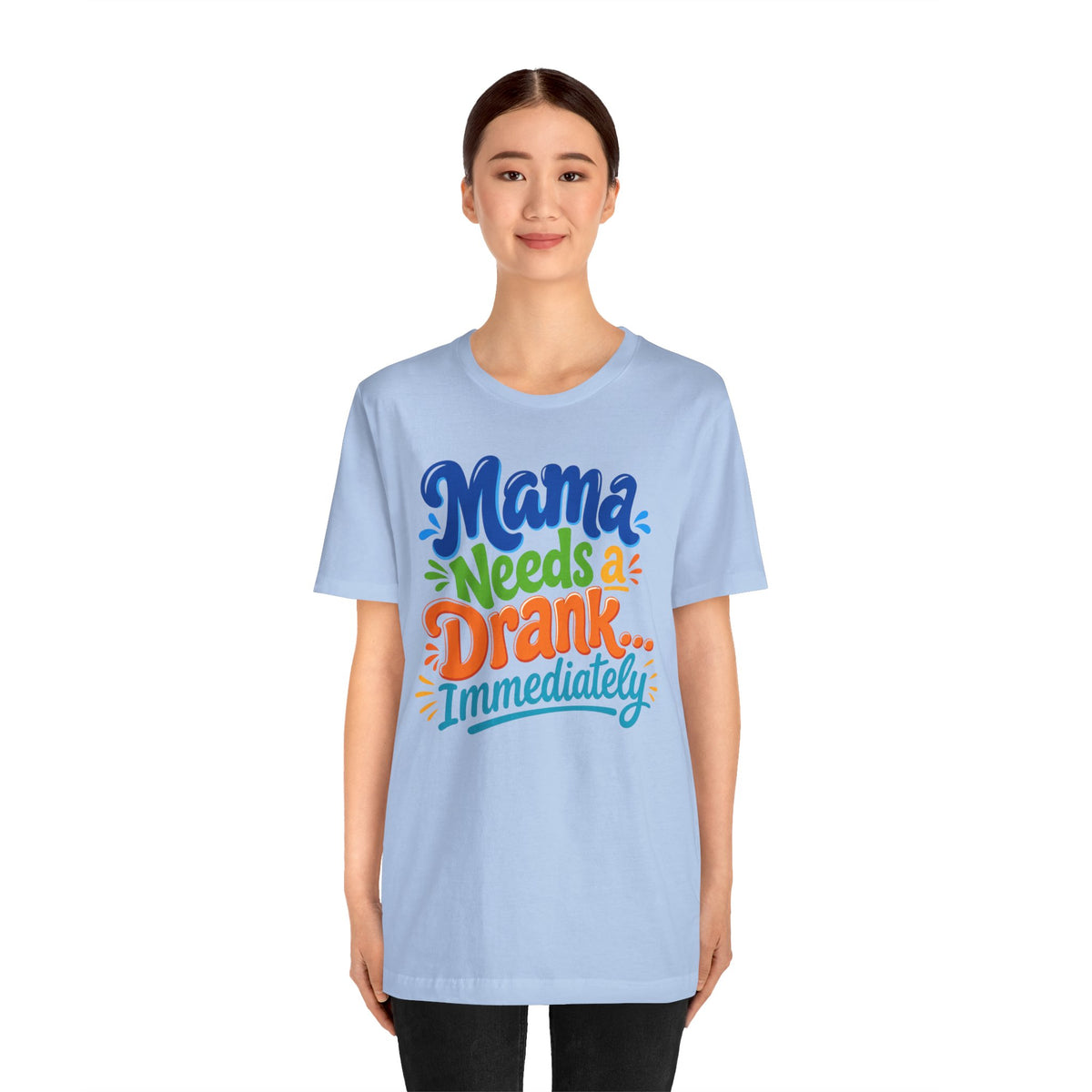 Mama needs a drank immediately T-shirt